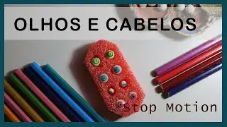 STOP MOTION - olhos e cabelos