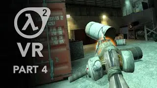 Half-Life 2 VR - Part 4 - Gravity Gun