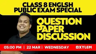 CLASS 8 ENGLISH - QUESTION PAPER DISCUSSION | PUBLIC EXAM SPECIAL | XYLEM CLASS 8