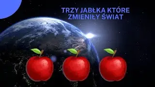 Trzy jabłka które zmieniły świat 🍎🍎🍎 - owoce które zapisały się bez wątpienia w historii.