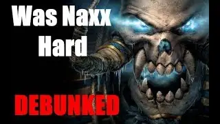 DEBUNKED - WoW Vanilla - Was Old Naxxramas Really That Hard?