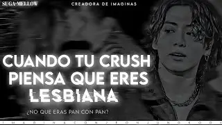 ♯┇Cuando tu Crush piensa que eres lesbiana┇Imagina con Jungkook┇↣C.U
