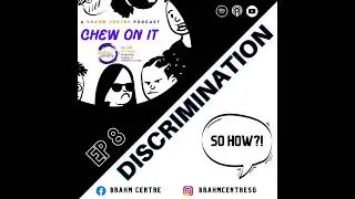 Chew On It (EP 8) - DISCRIMINATION ... so how?