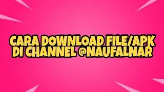 CARA DOWNLOAD FILE/APLIKASI DI CHANNEL NAUFALNAR