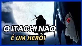 O Itachi Uchiha nunca foi um herói