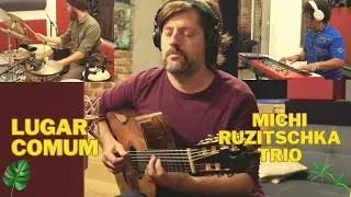 Lugar Comum | Michi Ruzitschka Trio