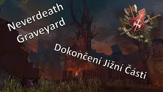 Neverwinter CZ/SK //Neverdeath Graveyard - Dokončení Jižní Části\\ •PS4• [GWF]