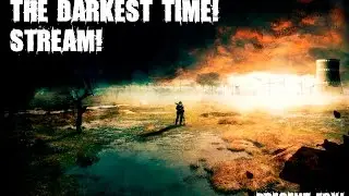 СТРИМ S.T.A.L.K.E.R. Darkest Time!~