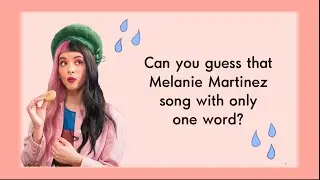 Guess that Melanie Martinez song with only one word! (Crybaby Edition)