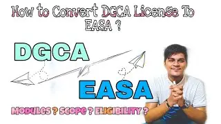 DGCA V/S EASA | How to Convert DGCA License to EASA License | Aviationknowledgeworld |