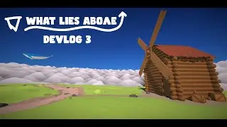 What Lies Above | Devlog 3