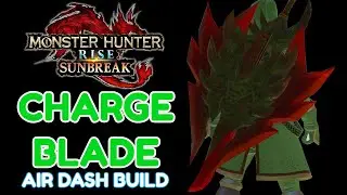 Sunbreak Charge Blade Air Dash Build Monster Hunter