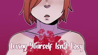 Loving Yourself Isn't Easy