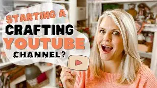 If I Was Starting a Crafting YouTube Channel Today, I'd Do These 12 Things 🌻