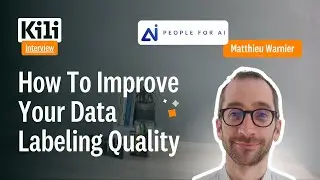 How to Improve Your Data Labeling Quality (with Matthieu Warnier, People for AI)