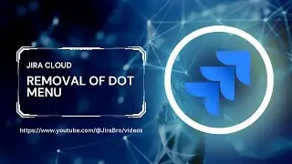 Jira Cloud - Removal of dot menu