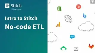 Introduction to Stitch, no-code ETL