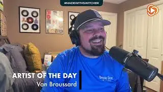 Artist of the Day • Ep 5 • “Van Broussard” • 8/22/24
