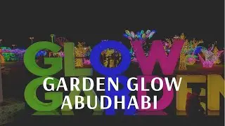 Garden glow abudhabi-sheikh zayed festival abudhabi
