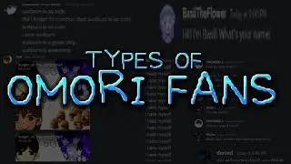 TYPES OF OMORI FANS (spoilers, i guess)