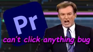 how to fix the 'can't click workspace' (or anything lol) bug in Adobe Premiere v15.2