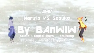 「 AMV 」Naruto VS Sasuke | Soulsoup