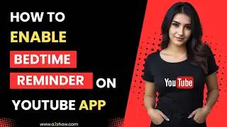 How to Enable Bedtime Reminder on Youtube App