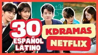 30 KDRAMAS DOBLADOS EN ESPAÑOL EN NETFLIX