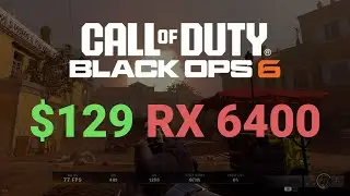 Black Ops 6 on the Cheapest GPU | $130 RX 6400 | Minimum Settings 1080p