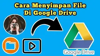 CARA MENYIMPAN FILE DI GOOGLE DRIVE LEWAT HP ANDROID || Terbaru 2022