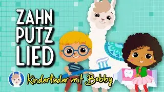 🦷 Zahnputzlied für Kinder 🦷 -  Zähne putzen mit Bobby