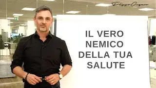 Il nemico della tua salute ti guarda da vicino. Scopri chi è! | Filippo Ongaro
