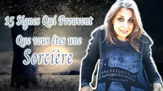 15 Signes qui prouvent qu'il y a une Sorcière en vous.