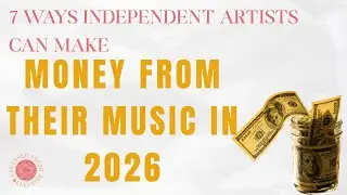 7 Ways Independent Artists Can Make Money From Their Music in 2026