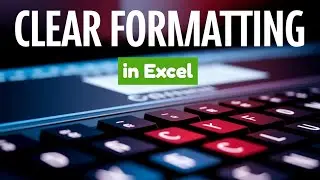How to Clear Formatting in Excel [Quick and Easy]