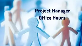 Project Manager Office Hours August 2024