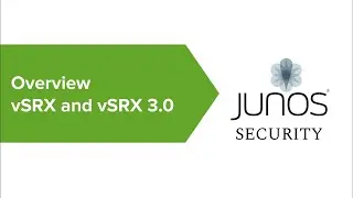 01# Overview and Difference Between vSRX and vSRX 3 0 | Which One Should We Choose?