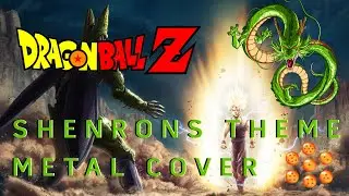 Dragon Ball Z - Shenrons Theme (Metal Version)