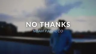 No Thanks - Noah Pacheco (Original)
