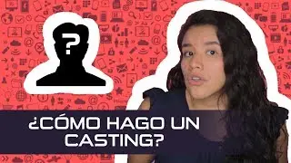 ¿Cómo hago un casting?