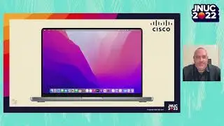 Mac@Cisco: Transforming Workplace Experience in a Mature Mac Choice Program | JNUC 2022