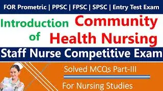 Introduction of Community Health Nursing | Solved MCQs | Nursing Study | Part-III