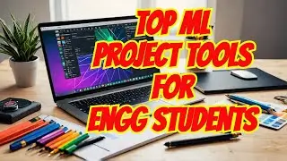 Top 5 Tools for Final Year ML Projects for Engineering Students 🛠️🤖