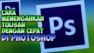 Cara Menengahkan Text Dengan Cepat - Adobe Photoshop Indonesia
