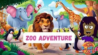 Zoo Adventure- Lions, Birds, Giraffes, Elephants | Smart Kids Educational Series