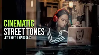 LET'S EDIT: Cinematic Street Tones in Lightroom! | Master Color Grading! | NEW Presets | E007 ⁴ᴷ