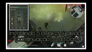 Invadindo o bunker 3° andar (continuação) - Last Day