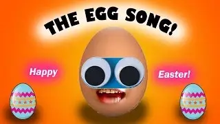 The Egg Song!