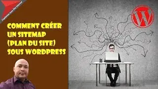 Comment créer un sitemap (plan du site) sous Wordpress