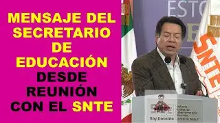 I am a Teacher: MESSAGE FROM THE SECRETARY OF EDUCATION FROM THE MEETING WITH THE SNTE